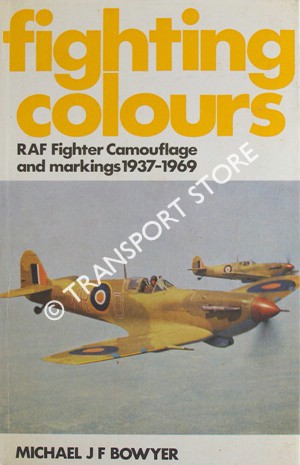 BOWYER, Michael J.F. - Fighting Colours: RAF Fighter Camouflage and ...
