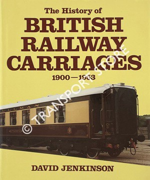 JENKINSON, David - British Railway Carriages of the 20th Century / The ...