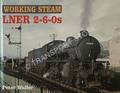 Working Steam: LNER 2-6-0s by WALLER, Peter 
