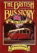 Book cover of The British Bus Story - The 'Fifties: A Wind of Change by TOWNSIN, Alan 