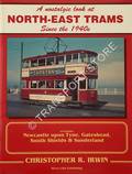 Book cover of A nostalgic look at North-East Trams since the 1940s  by IRWIN, Christopher R. 