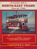 Book cover of A nostalgic look at North-East Trams since the 1940s  by IRWIN, Christopher R. 
