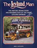 The Leyland Man - The History, Rediscovery and Resurrection of the Early Leyland Omnibus by SUTCLIFFE, Mike A. 