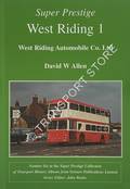 Book cover of Super Prestige - West Riding: West Riding Automobile Co. Ltd / South Yorkshire and Bullocks by ALLEN, David W. 