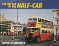 The Heyday of the Half-Cab  by McCORMACK, Kevin 