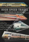 Book cover of High Speed Trains - Fast Tracks to the Future by WHITELEGG, John; HULTÉN, Staffan & FLINK, Torbjörn (ed.) 