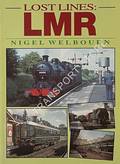 Lost Lines: LMR  by WELBOURN, Nigel 