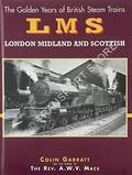 The Golden Years of British Steam Trains - LMS London Midland and Scottish  by GARRATT, Colin 