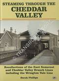 Steaming Through the Cheddar Valley - Recollections of the East Somerset and Cheddar Valley Branch Lines including the Wrington Vale Line by PHILLIPS, Derek 