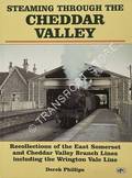 Steaming Through the Cheddar Valley - Recollections of the East Somerset and Cheddar Valley Branch Lines including the Wrington Vale Line by PHILLIPS, Derek 