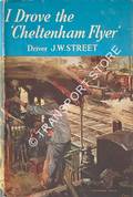 I Drove the Cheltenham Flyer  by STREET, J.W. 