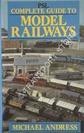 PSL Complete Guide to Model Railways  by ANDRESS, Michael 