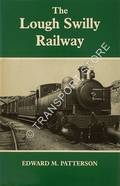 The Londonderry & Lough Swilly Railway by PATTERSON, Edward M. 
