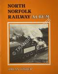 Book cover of North Norfolk Railway Album  by FISHER, Brian 