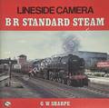 Lineside Camera - BR Standard Steam by SHARPE, G.W. 