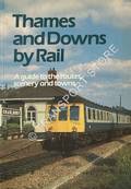 Thames and Downs by Rail - A guide to the routes, scenery and towns by GARROD, Trevor 