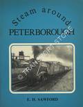 Book cover of Steam Around Peterborough  by SAWFORD, E.H. 