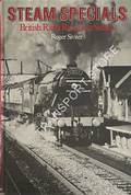 Steam Specials - British Rail's Return to Steam by SIVITER, Roger 