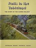 Rails to the Tableland - The Story of the Cairns Railway by ELLIS, R.F. 