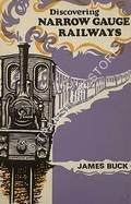 Discovering Narrow Gauge Railways  by BUCK, James 