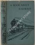 A Book About Railways  by PROTHEROE, Ernest
