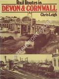 Rail Routes in Devon & Cornwall  by LEIGH, Chris 