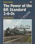 The Power of the BR Standard 2-6-0s  by MORRISON, Gavin 