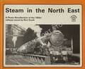 Steam in the North East - A Photo-Recollection of the 1950s' railway scene by GOULT, Ron 