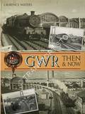 Book cover of GWR Then & Now by WATERS, Laurence 