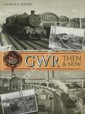 GWR Then & Now by WATERS, Laurence 