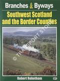 Branches & Byways - Southwest Scotland and the Border Counties by ROBOTHAM, Robert 