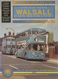 A Nostalgic Tour of Walsall By Tram, Trolleybus and Bus  by HARVEY, David 
