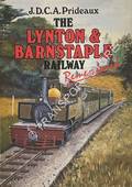 The Lynton & Barnstaple Railway Remembered  by PRIDEAUX, J.D.C.A. 