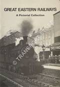 Book cover of Great Eastern Railways - A Pictorial Collection by MANN, J.D.