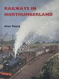 Book cover of Railways in Northumberland by YOUNG, Alan