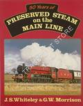 Book cover of 50 Years of Preserved Steam on the Main Line by WHITELEY, J.S. & MORRISON, G.W.