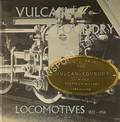 Vulcan Foundry Locomotives 1832 - 1956 by GUDGIN, D.S.E. 