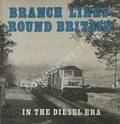 Book cover of Branch Lines Round Britain in the Diesel Era  by VAUGHAN, John A.M. 