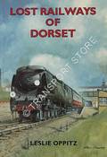 Lost Railways of Dorset by OPPITZ, Leslie