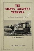 The Giant's Causeway Tramway - The Pioneer Hydro-Electric Railway by McGUIGAN, J.H.
