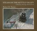 Steam on the Kettle Valley by TURNER, Robert D.