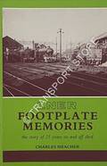 LNER Footplate Memories - the story of 25 years on and off shed by MEACHER, Charles