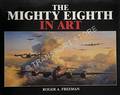 The Mighty Eighth in Art by FREEMAN, Roger A.