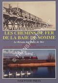 Book cover of Railways of the Baie de Somme / Le Chemin de Fer de la Baie de Somme - Le Réseau des Bains de Mer by PACEY, Philip; ARZIL, Roland & LENNE, Guy