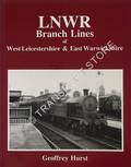 LNWR Branch Lines of West Leicestershire & East Warwickshire by HURST, Geoffrey