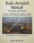 Rails Around Walsall - Yesterday and Today by BOYNTON, John