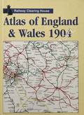 Atlas of England & Wales 1904 by Railway Clearing House