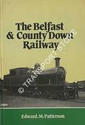 Book cover of The Belfast & County Down Railway by PATTERSON, Edward M.