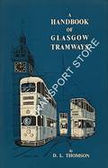 A Handbook of Glasgow Tramways by THOMSON, D.L.