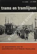 Trams en tramlijnen - De geschiedenis van de Amsterdamse elektrische tramlijnen by KIERS, P.H. & STORK, J.H.